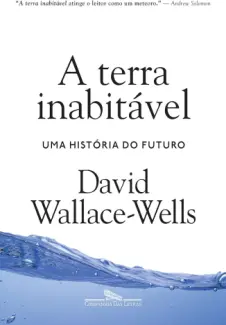 A Terra Inabitável - David Wallace