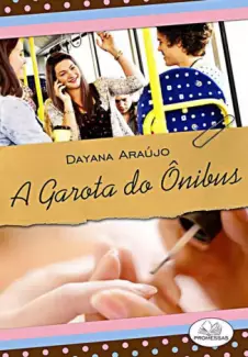 A Garota do Ônibus - Dayana Araújo