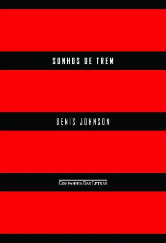 Sonhos de trem - Denis Johnson