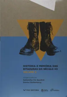 História e Memória das Ditaduras do Século XX - Denise Rollemberg