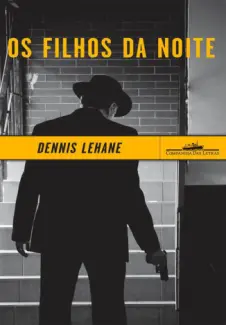 Os Filhos da Noite - Dennis Lehane