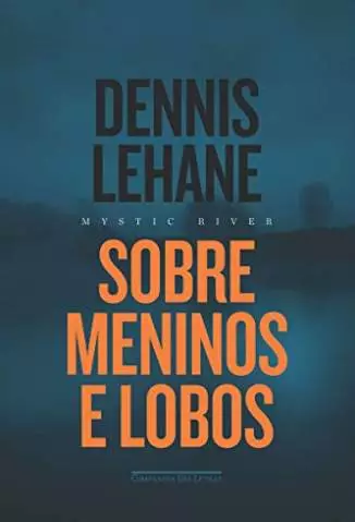 Sober Meninos e Lobos  -  Dennis Lehane