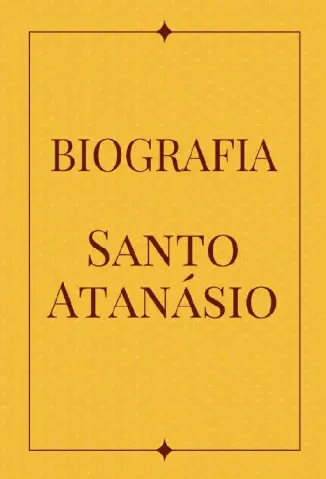 BIOGRAFIA DE SANTO ATANÁSIO - Deusdete Soares