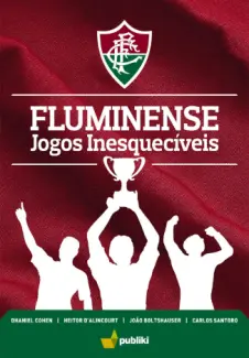 Fluminense: Jogos Inesquecíveis - Dhaniel Cohen