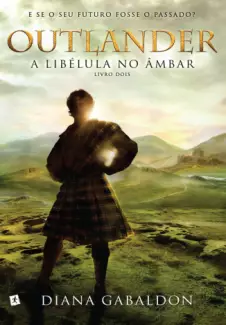 A Libélula no Âmbar  -  Outlander  - Vol.  2  -  Diana Gabaldon