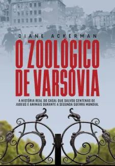 O Zoológico de Varsóvia - Diane Ackerman