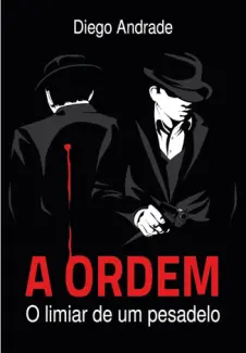 A Ordem: O Limiar de um Pesadelo - Diego Andrade
