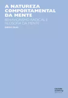 A Natureza Comportamental da Mente  -  Behaviorismo Radical e Filosofia da Mente  -  Diego Zilo