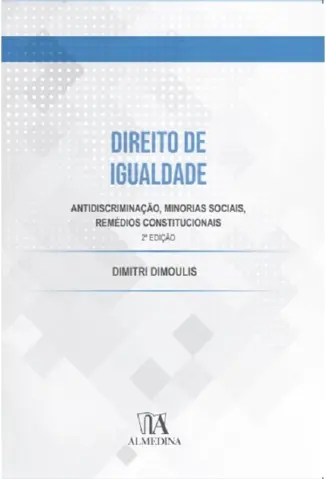 Direito de Igualdade: Antidiscriminação, minorias sociais, remédios constitucionais - Dimitri Dimoulis