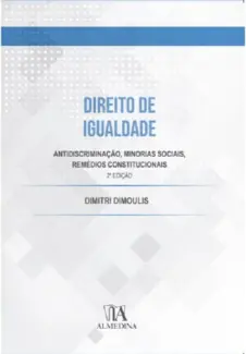 Direito de Igualdade: Antidiscriminação, minorias sociais, remédios constitucionais - Dimitri Dimoulis