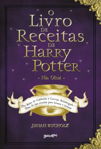 O Livro de Receitas de Harry Potter - Dinah Bucholz