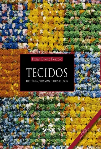 Tecidos História, Tramas, Tipos E Usos - Dinah Bueno Pezzolo