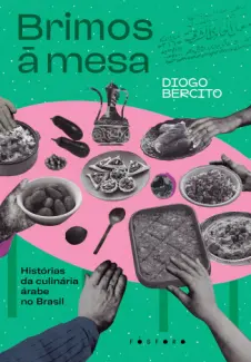 Brimos à mesa - Diogo Bercito