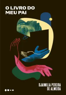 O Livro do meu Pai - Djaimilia Pereira de Almeida
