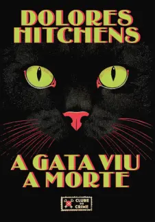 A Gata viu a Morte - Clube do Crime Vol. 6 - Dolores Hitchens