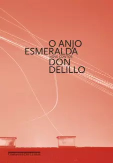 O Anjo Esmeralda  -  Don DeLillo