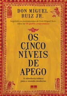 Os Cinco Níveis de Apego - Don Miguel Ruiz Jr.