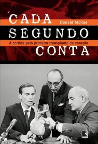 - Cada Segundo Conta - A Corrida pelo Primeiro Transplante de Coração-Record - Donald McRae