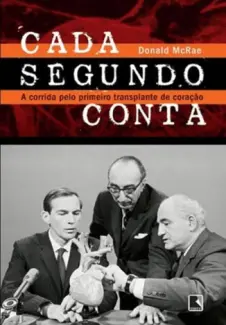 - Cada Segundo Conta - A Corrida pelo Primeiro Transplante de Coração-Record - Donald McRae