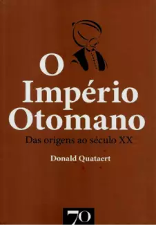  O Império Otomano   -  Donald Quataert       