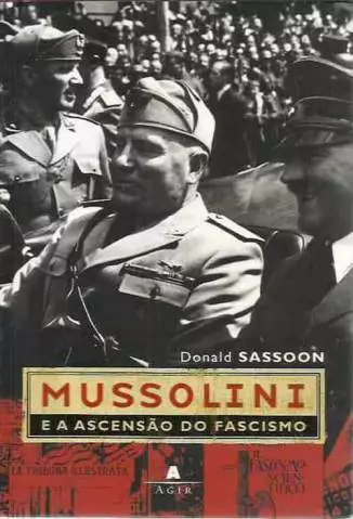 Mussolini e a Ascensão do Fascismo  -  Donald Sassoon