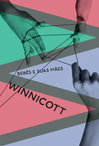 Bebes e suas maes - Donald Wood Winnicott