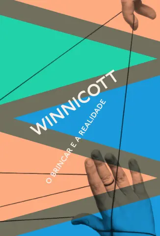 O Brincar e a Realidade - Donald Woods Winnicott