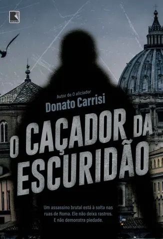 O Caçador da Escuridão - Donato Carrisi