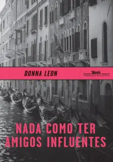 Nada como ter Amigos Influentes - Donna Leon