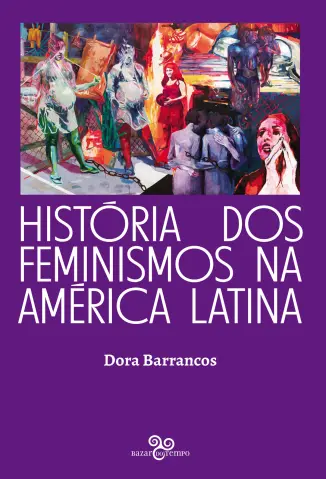 História dos feminismos na América Latina - Dora Barrancos