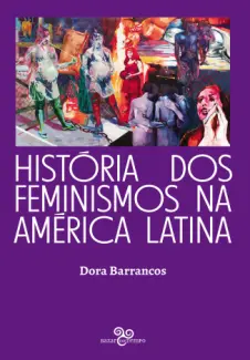 História dos feminismos na América Latina - Dora Barrancos