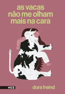 As Vacas não me Olham Mais na Cara - Dora Freind
