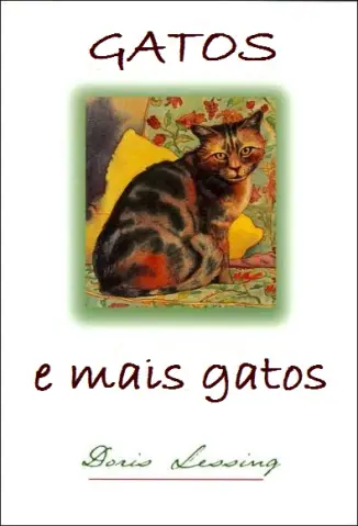 Gatos e mais Gatos - Doris Lessing