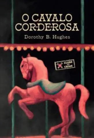 O Cavalo Cor-de-rosa - Dorothy B. Hughes