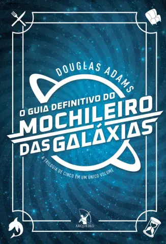 O Guia Definitivo do Mochileiro das Galáxias - Douglas Adams