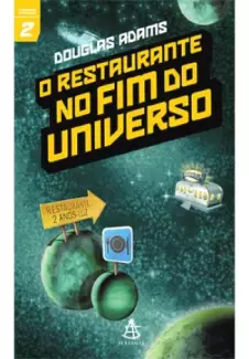 O Restaurante no Fim do Universo  -  O Guia do Mochileiro das Galáxias   - Vol.  2  -  Douglas Adams