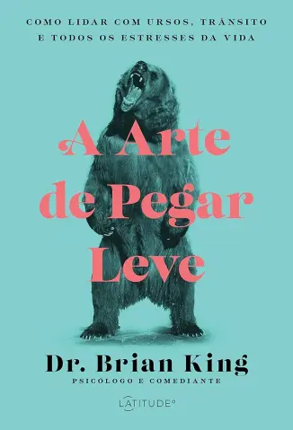 A arte de Pegar Leve - Dr. Brian King