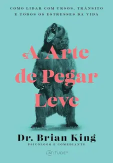 A arte de Pegar Leve - Dr. Brian King