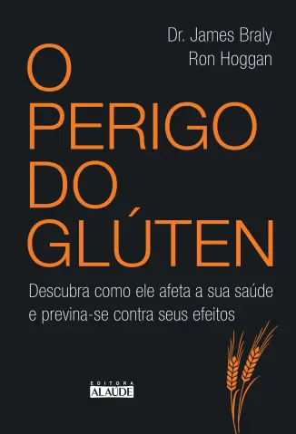 O Perigo do Glúten - Dr. James Braly