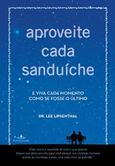 Aproveite cada Sanduíche - Dr. Lee Lipsenthal