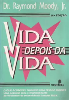 Vida Depois da Vida  -  Dr. Raymond Moody