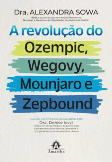 A revolução do Ozempic, Wegovy, Mounjaro e Zepbound - Dra. Alexandra Sowa