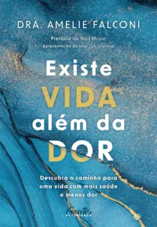 Existe vida além da dor - Dra. Amélie Falconi