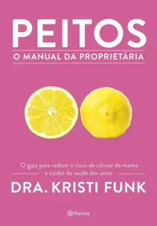 Peitos: O Manual da Proprietária - Dra. Kristi Funk