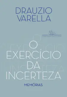 O Exercício da Incerteza - Drauzio Varella