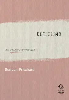 Ceticismo: Uma Brevíssima Introdução - Duncan Pritchard