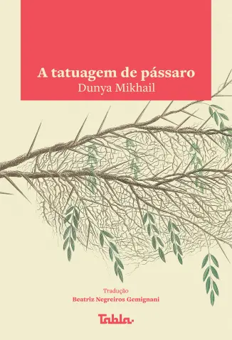 A Tatuagem de Pássaro - Dunya Mikhail