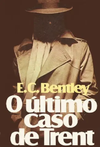 O Ultimo Caso de Trent - E. C. Bentley