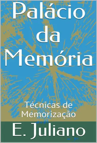 Palácio da Memória: Técnicas de Memorização - E. Juliano