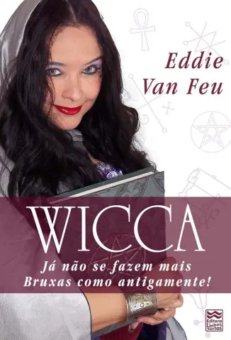 Wicca: Já não se Fazem mais Bruxas como Antigamente - Eddie Van Feu
